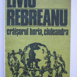 Liviu Rebreanu - Craisorul Horia. Ciuleandra