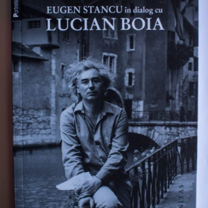 Lucian Boia, Eugen Stancu - Istoriile mele. Eugen Stancu in dialog cu Lucian Boia