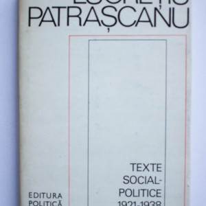 Lucretiu Patrascanu - Texte social-politice 1921-1938 (editie hardcover)