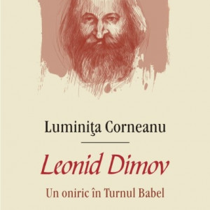 Luminita Corneanu - Leonid Dimov. Un oniric in Turnul Babel