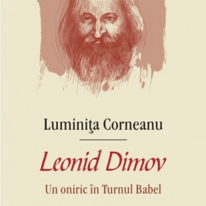 Luminita Corneanu - Leonid Dimov. Un oniric in Turnul Babel