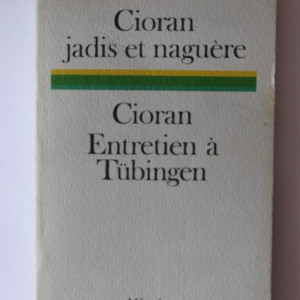 Mariana Sora - Cioran jadis et naguere. Entretien a Tubingen