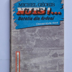 Michel Georis - Nuts!... Batalia din Ardeni (decembrie 1944)