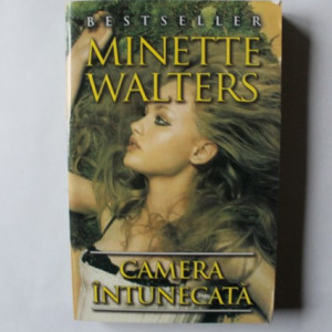 Minette Walters - Camera intunecata