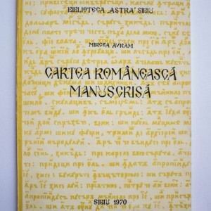Mircea Avram - Cartea romaneasca manuscrisa (cu autograf)