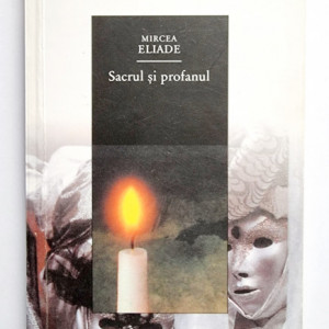 Mircea Eliade - Sacrul si profanul