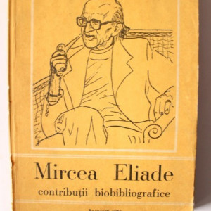 Mircea Handoca - Mircea Eliade. Contributii biobibliografice