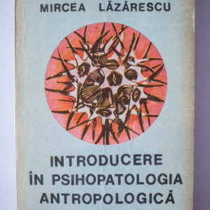 Mircea Lazarescu - Introducere in psihologia antropologica