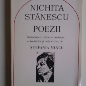 Nichita Stanescu - Poezii (Introducere, tabel cronologic, comentarii si note critice de Stefania Mincu)