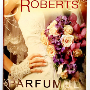 Nora Roberts - Parfumul iubirii. Cvartetul mireselor