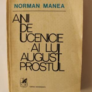 Norman Manea - Anii de ucenicie ai lui August Prostul