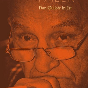 Octavian Paler - Don Quijote in Est (editie hardcover)