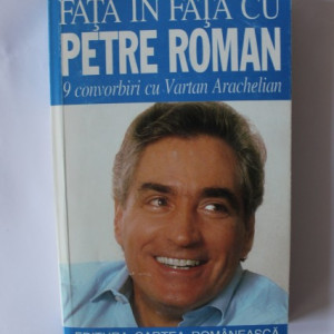 Petre Roman, Vartan Arachelian - Fata in fata cu Petre Roman. 9 convorbiri cu Vartan Arachelian
