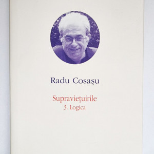 Radu Cosasu - Opere V (Supravietuirile 3. Logica) (editie hardcover)