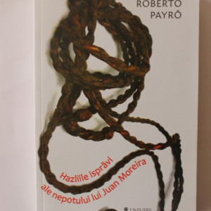 Roberto Payro - Hazliile ispravi ale nepotului lui Juan Moreira