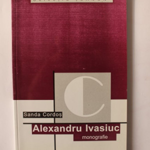 Sanda Cordos - Alexandru Ivasiuc (monografie)
