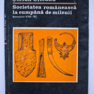 Stefan Olteanu - Societatea romaneasca la cumpana de milenii. Secolele VIII-XI (editie hardcover)