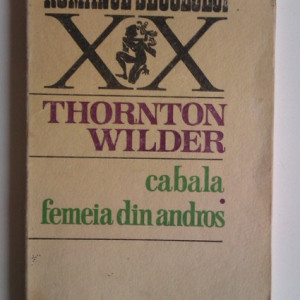 Thornton Wilder - Cabala. Femeia din Andros