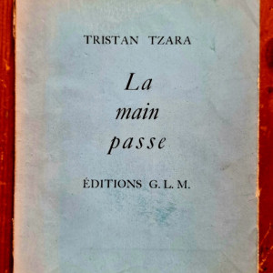 Tristan Tzara - La main passe (editie princeps, interbelica, in limba franceza)