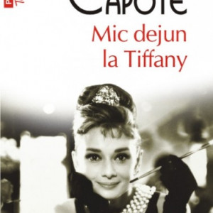 Truman Capote - Mic dejun la Tiffany