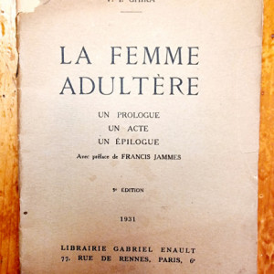 V. I. Ghika / Vladimir I. Ghika - La femme adultere (Un prologue, un acte, un epilogue) (editie princeps, interbelica, in limba franceza)
