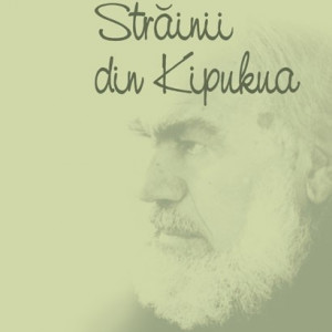 Valeriu Anania - Strainii din Kipukua (editie hardcover)