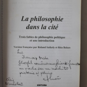 Vasile Musca - La philosophie dans la cite (editie in limba franceza, cu autograf)