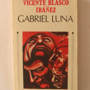 Vicente Blasco Ibanez - Gabriel Luna