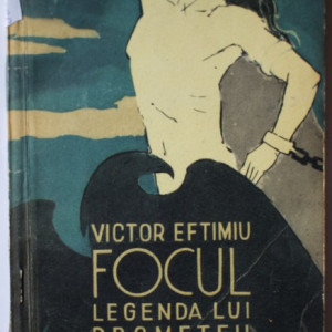 Victor Eftimiu - Focul. Legenda lui Prometeu