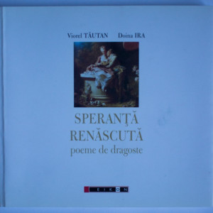 Viorel Tautan, Doina Ira - Speranta renascuta (poeme de dragoste) (cu autografele autorilor