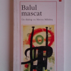 Vladimir Tismaneanu - Balul mascat. Un dialog cu Mircea Mihaies