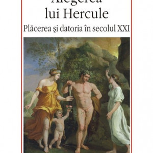 A. C. Grayling - Alegerea lui Hercule. Placerea si datoria in secolul XXI