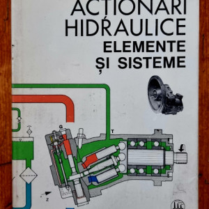 A. Oprean, Fl. Ionescu, Al. Dorin - Actionari hidraulice. Elemente si sisteme (editie hardcover)