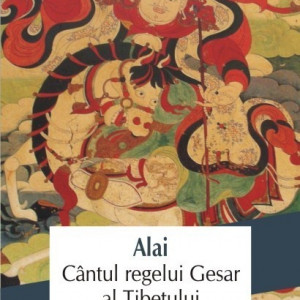 Alai - Cantul regelui Gesar al Tibetului