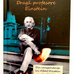 Alice Calaprice - Draga profesore Eistein. Din corespondenta lui Albert Einstein cu copiii (editie hardcover)