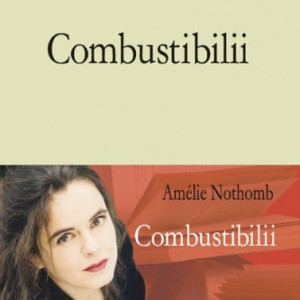 Amelie Nothomb - Combustibilii