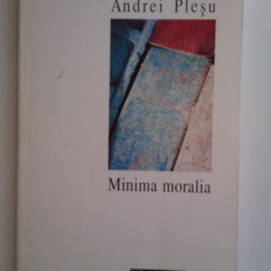 Andrei Plesu - Minima moralia