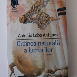 Antonio Lobo Antunes - Ordinea naturala a lucrurilor (cu autograf)