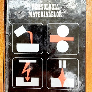 Aurel Nanu - Tehnologia materialelor (editie hardcover)