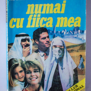 Betty Mahmoody, William Hoffer - Numai cu fiica mea