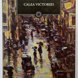 Cezar Petrescu - Calea Victoriei (editie hardcover)