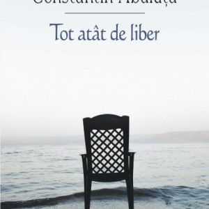 Constantin Abaluta - Tot atat de liber