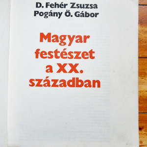 D. Feher Zsuzsa, Pogany O. Gabor - Magyar festeszet a XX. szaszadban (editie harcover)