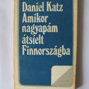 Daniel Katz - Amikor nagyapam atsielt Finnorszagba