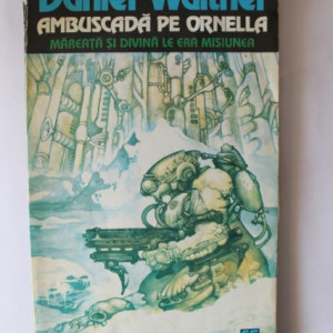 Daniel Walther - Ambuscada pe Ornella. Mareata si divina le era misiunea