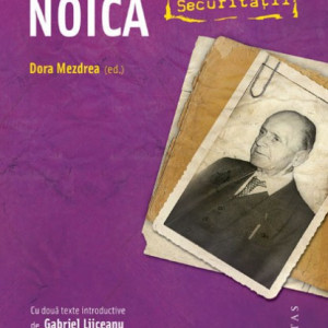 Dora Mezdrea (ed.) - Constantin Noica in Arhivele Securitatii
