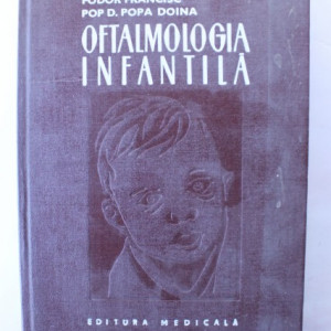 Fodor Francisc, Pop D. Popa Doina - Oftalmologia infantila (editie hardcover)