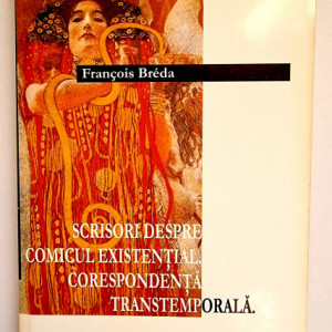 Francois Breda - Scrisori despre comicul existential. Corespondenta transtemporala