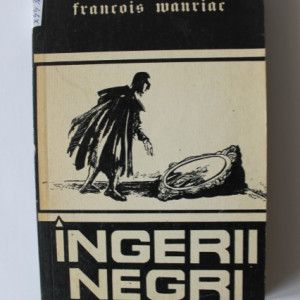 Francois Mauriac - Ingerii negri