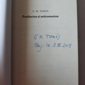 G. M. Tamas - Postfascism si anticomunism. Interventii filosofico-politice (cu autograf)